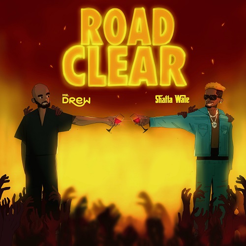 Mr Drew ft Shatta Wale - Road Clear