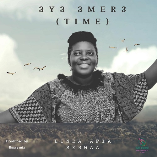 Linda Afia Serwaa - Eye Mmere (Time)