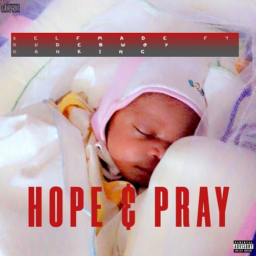 Selfmade x Rudebwoy - Hope and Pray