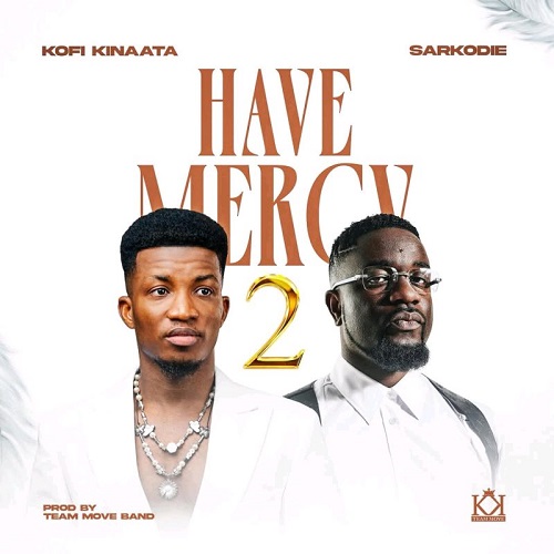 Kofi Kinaata Ft Sarkodie - Have Mercy 2