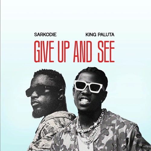 King Paluta x Sarkodie – Give Up and See (Prod By KhendiBeatz)