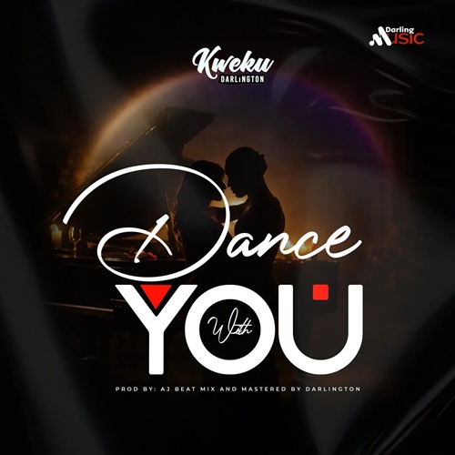 Kweku Darlington – Dance With You (Prod By AJ Beat)